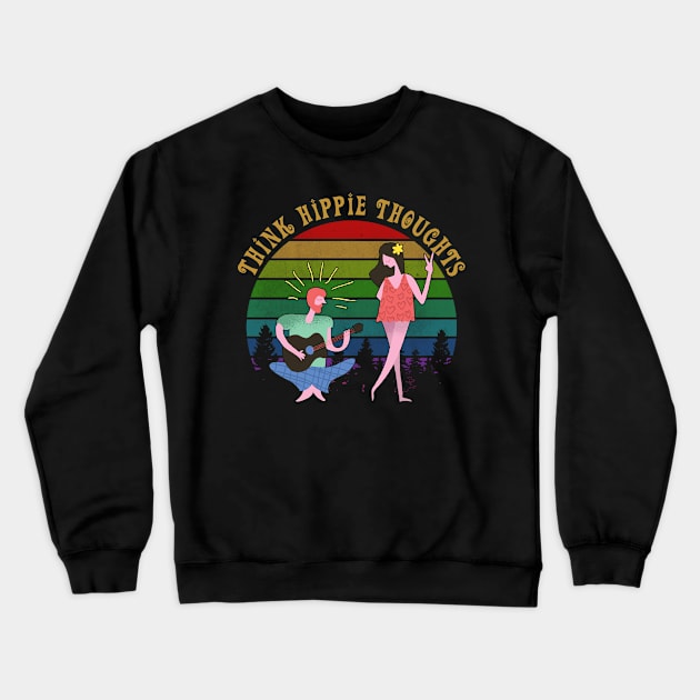 Think Hippie Thoughts Crewneck Sweatshirt by funkyteesfunny